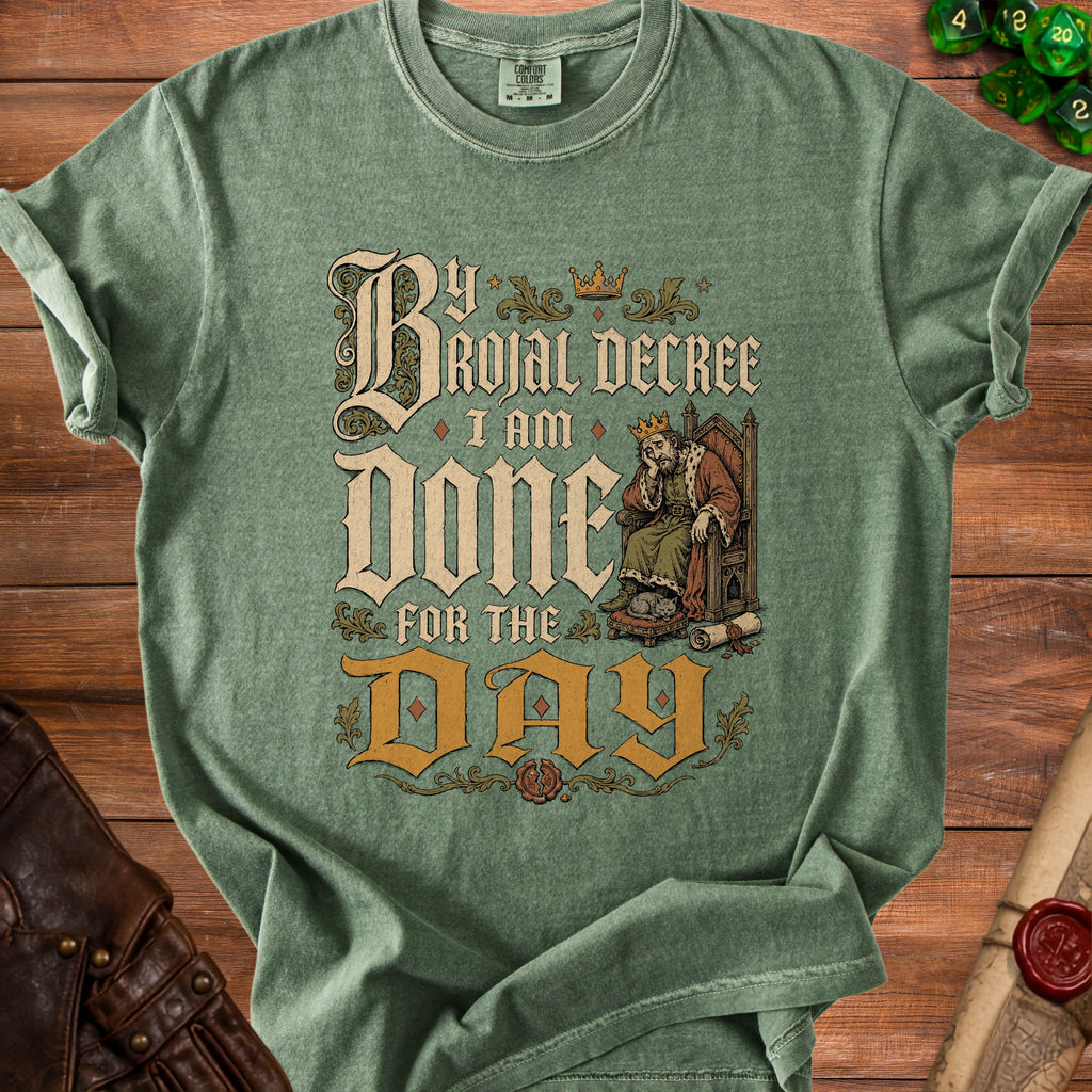Green t-shirt with "By Royal Decree I Am Done For The Day" text and king graphic.