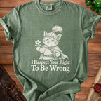 Green t-shirt with a knight cat holding a flower and the text "I Respect Your Right To Be Wrong".