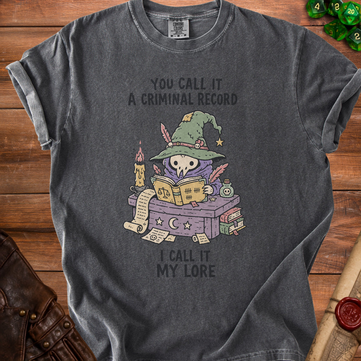 Dark gray t-shirt with graphic: "You call it a criminal record, I call it my lore."