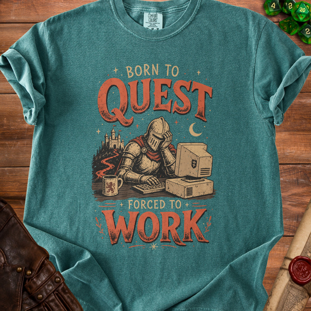 T-shirt graphic: knight at computer, "Born to Quest Forced to Work."
