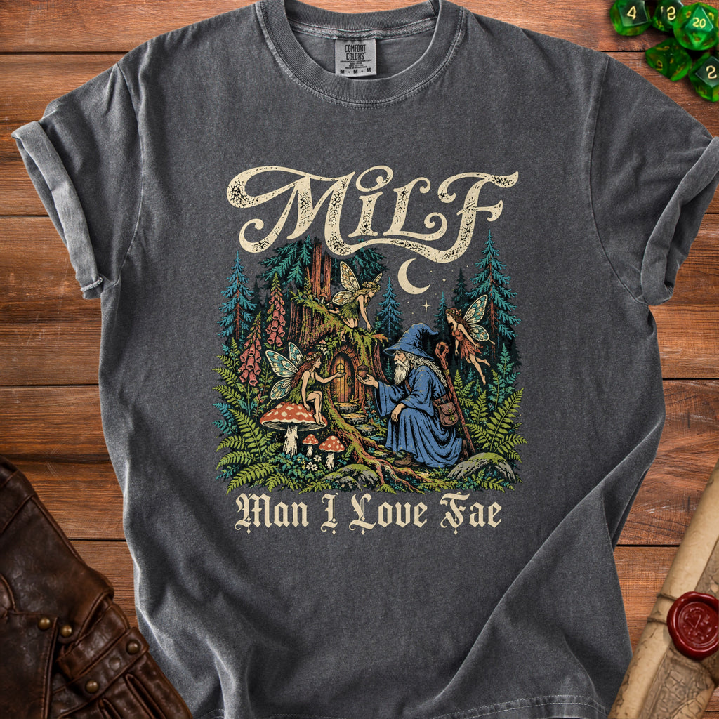Dark gray t-shirt with "Milf Man I Love Fae" text and forest scene.