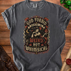 Gray t-shirt with "God Forbid A Woman Be Weird Hot & Whimsical" graphic featuring a witch.