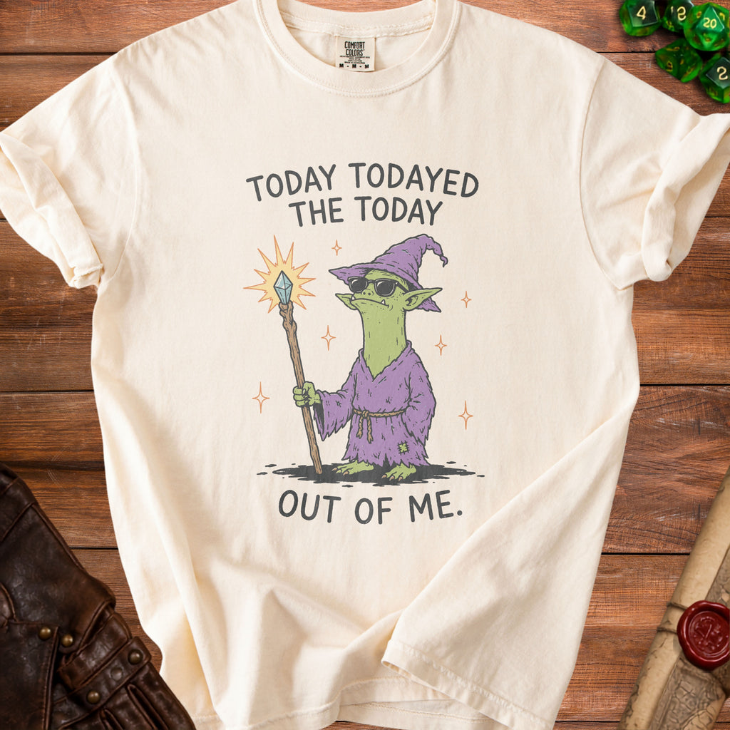 Cream t-shirt with a green goblin wizard graphic and text "TODAY TODAYED THE TODAY OUT OF ME."