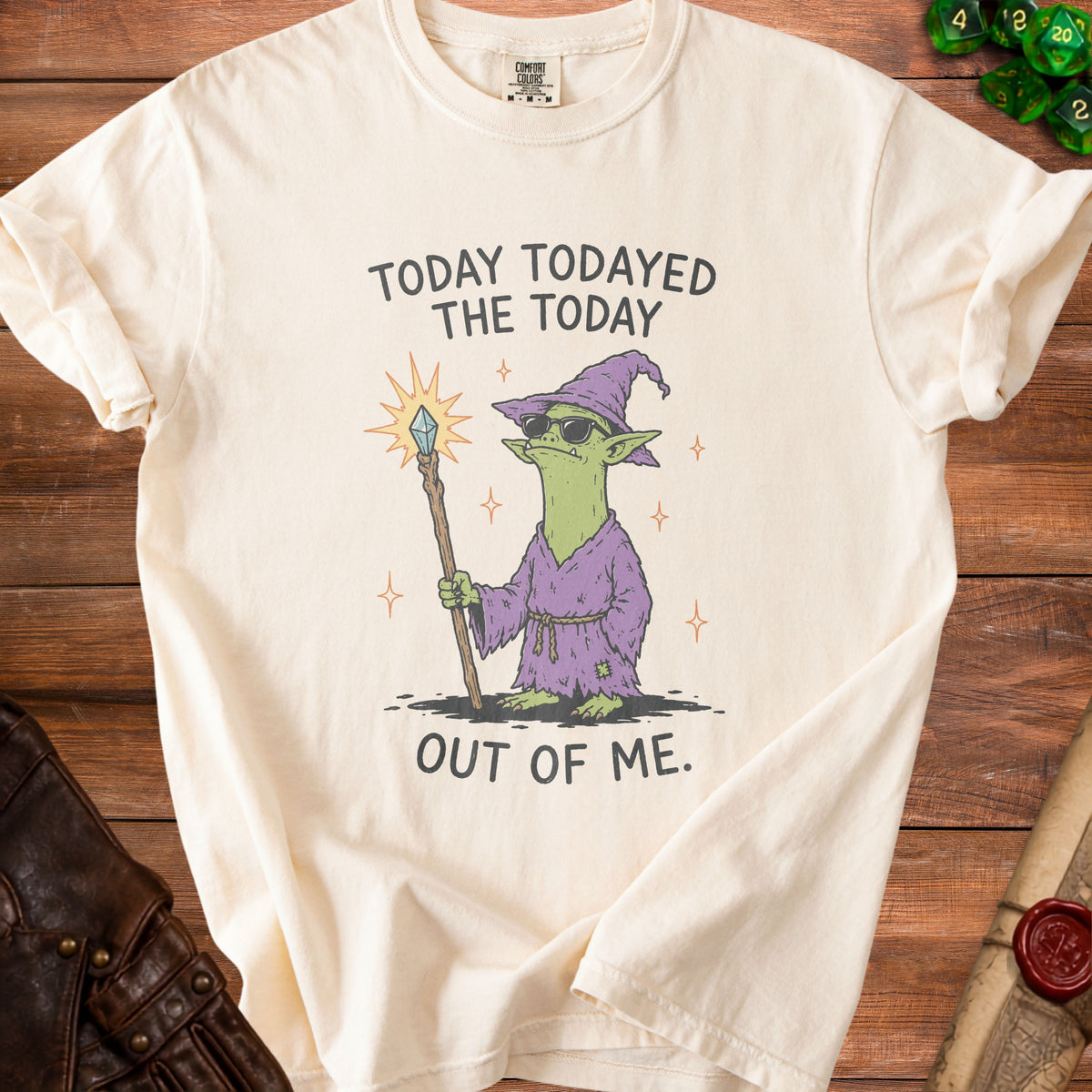 Cream t-shirt with a green goblin wizard graphic and text "TODAY TODAYED THE TODAY OUT OF ME."