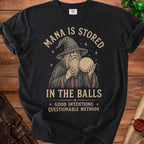 Black t-shirt with wizard graphic and text "MANA IS STORED IN THE BALLS GOOD INTENTIONS QUESTIONABLE METHODS".