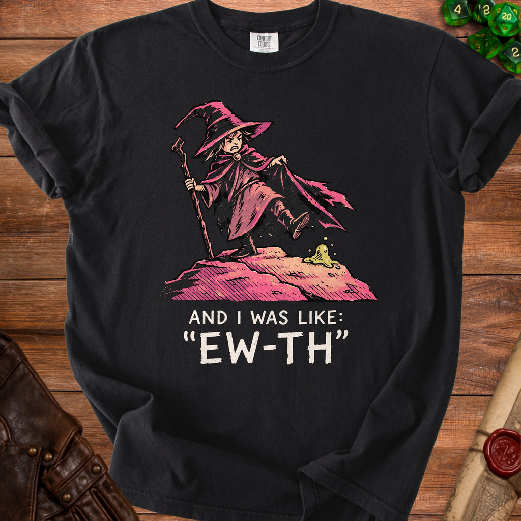 Black t-shirt with a wizard design and text "AND I WAS LIKE: 'EW-TH'".