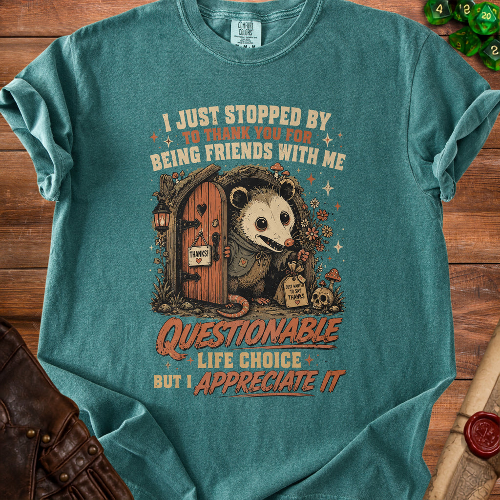 T-shirt with opossum at a door saying "I just stopped by to thank you for being friends with me".