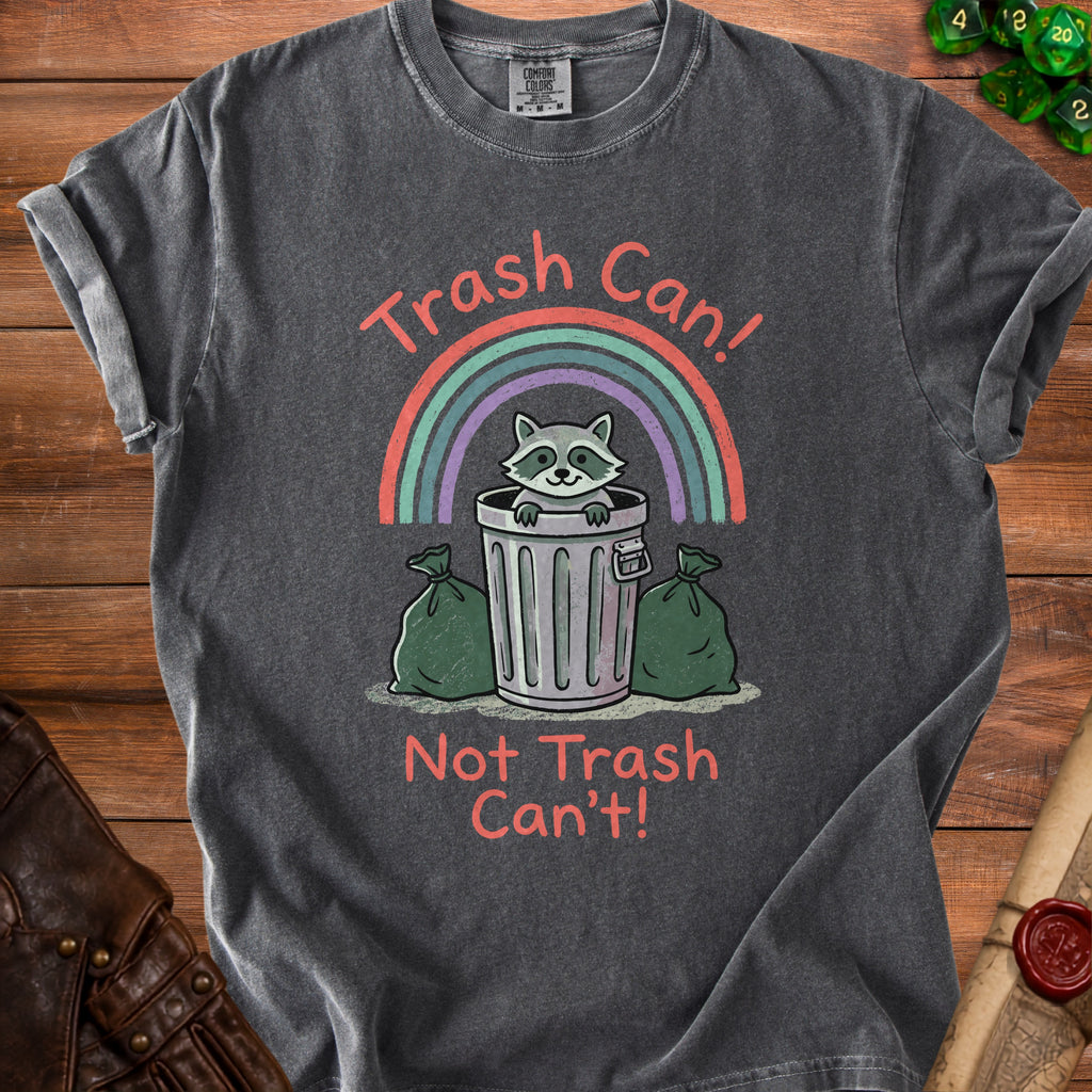 Dark grey t-shirt with raccoon in trash can graphic and text "Trash Can! Not Trash Can't!".