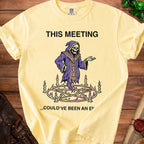 Light yellow t-shirt with Grim Reaper graphic and text: "This meeting ...could've been an end."