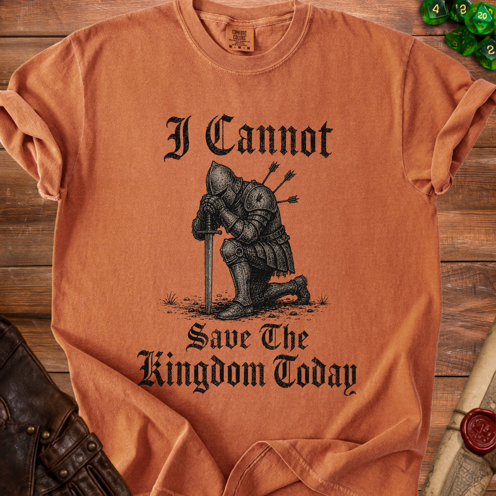 Orange t-shirt with knight kneeling and text "I Cannot Save The Kingdom Today".