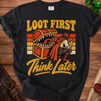 Black t-shirt with "Loot First Think Later" text and a treasure chest monster design.