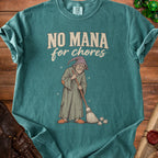 Green t-shirt with wizard sweeping and text "No Mana for Chores".