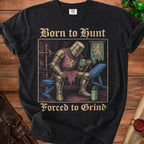 Black t-shirt with "Born to Hunt Forced to Grind" text and knight lifting dumbbell graphic.