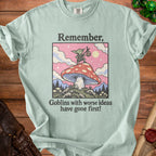Light green t-shirt with "Remember, Goblins with worse ideas have gone first!" text and goblin graphic.
