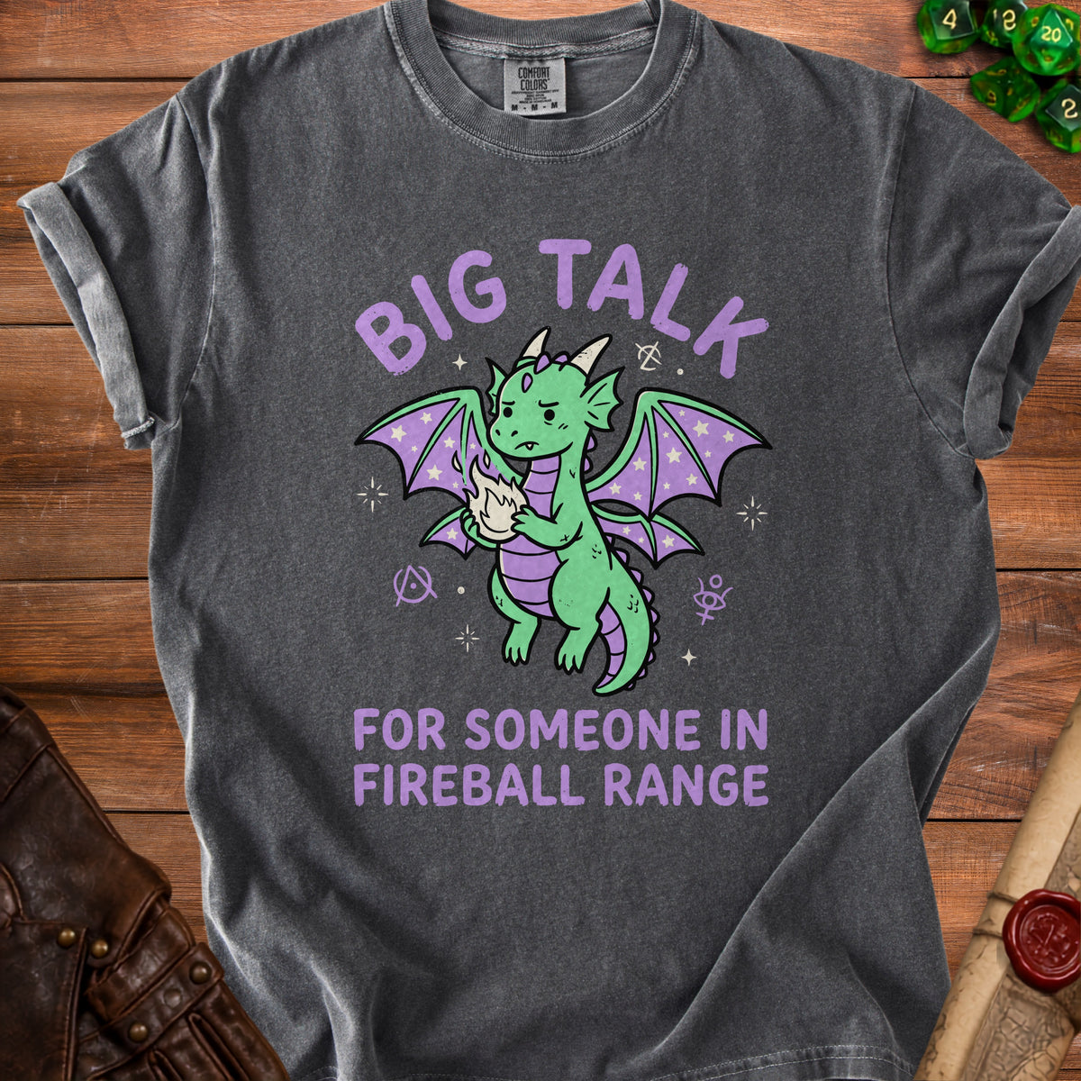 T-shirt with a green dragon holding fire and text "BIG TALK FOR SOMEONE IN FIREBALL RANGE".