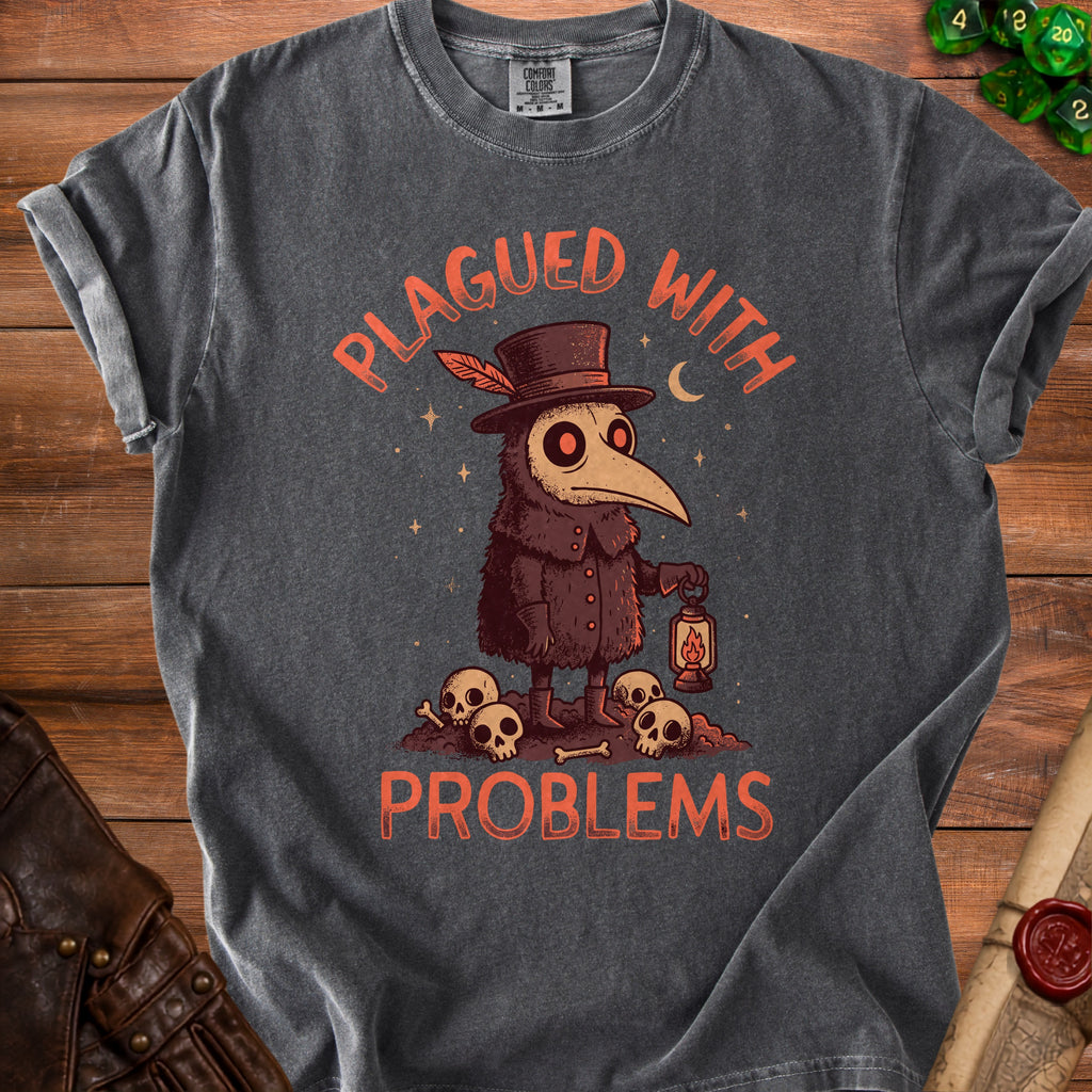 Dark grey t-shirt with plague doctor illustration and text "PLAGUED WITH PROBLEMS."