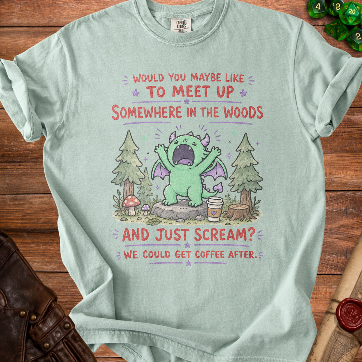 T-shirt with text "Would you maybe like to meet up somewhere in the woods and just scream? We could get coffee after."