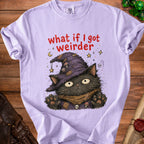 Purple t-shirt with black cat in witch hat and text "what if I got weirder".