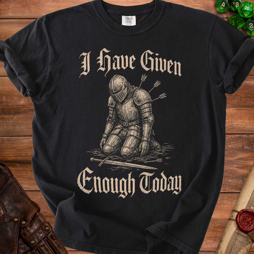 Black t-shirt with knight graphic and text "I Have Given Enough Today"