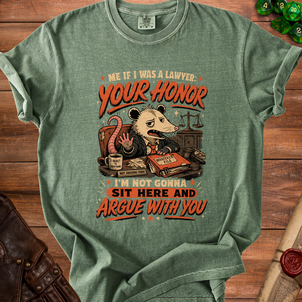 T-shirt with cartoon possum lawyer and text "Your Honor, I'm not gonna sit here and argue with you."