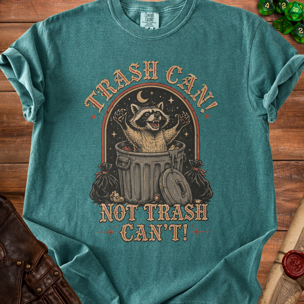 Teal t-shirt graphic with raccoon in trash can saying "TRASH CAN! NOT TRASH CAN'T!".