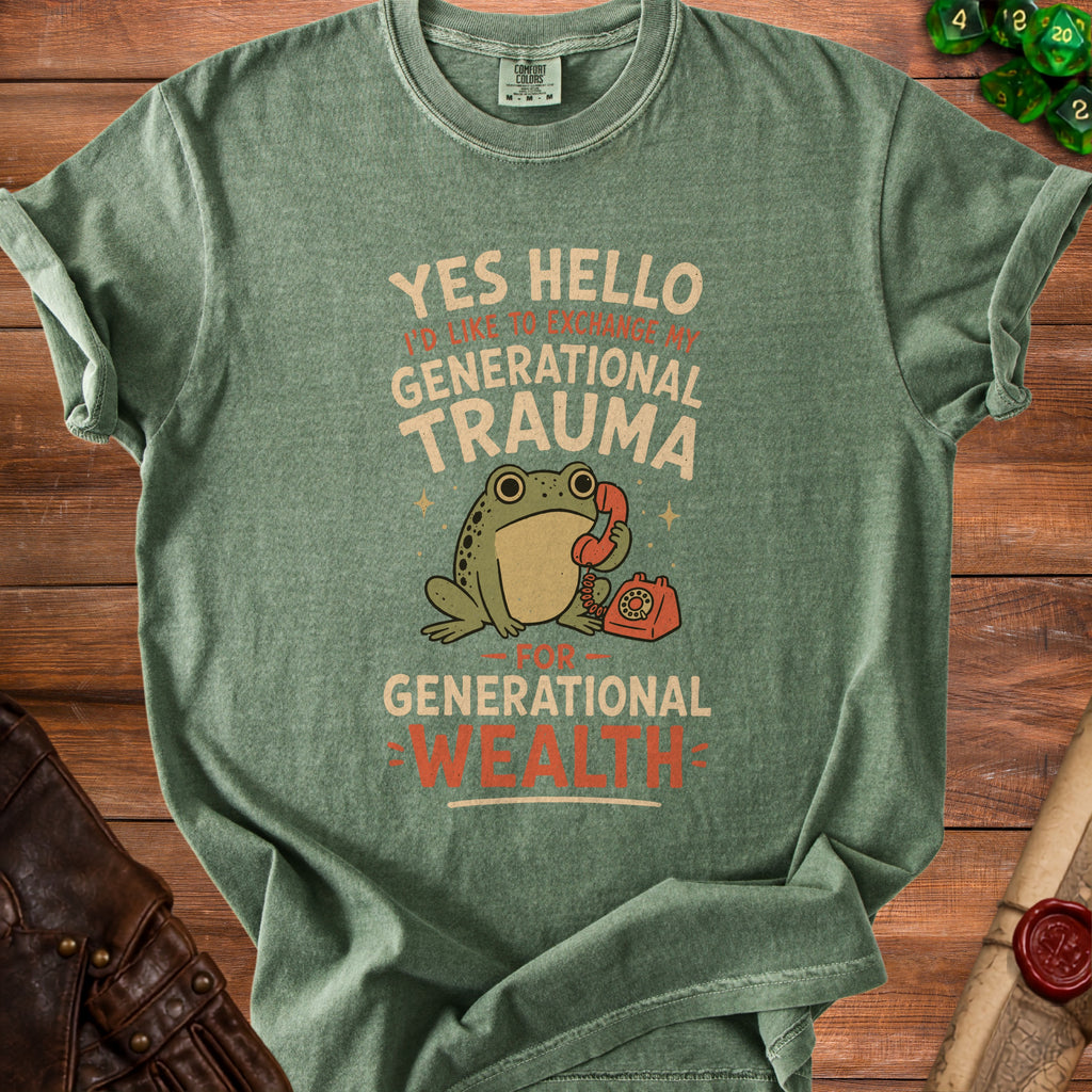 Green t-shirt with text "YES HELLO I'D LIKE TO EXCHANGE MY GENERATIONAL TRAUMA FOR GENERATIONAL WEALTH" and a frog on the phone.