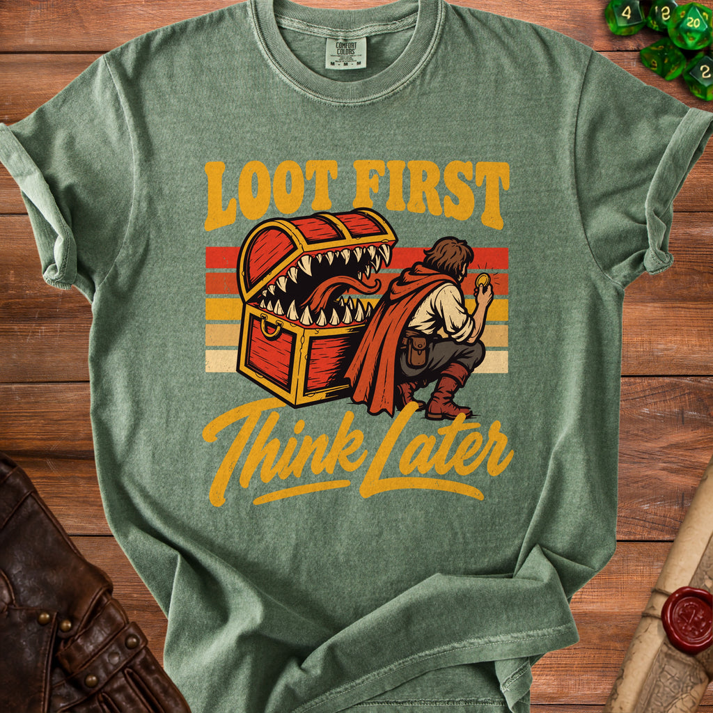 Green t-shirt with "Loot First Think Later" text and a monster chest with adventurer.
