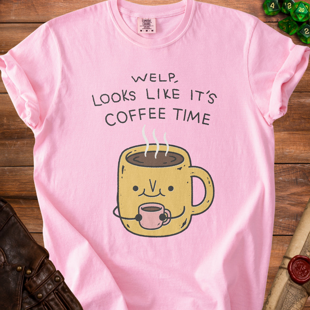 Pink t-shirt with "Welp, looks like it's coffee time" text and a kawaii coffee cup graphic.