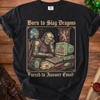 Black t-shirt with knight at computer graphic: "Born to Slay Dragons Forced to Answer Email".