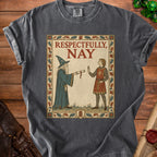 T-shirt with medieval wizard and knight illustration saying "Respectfully, Nay".