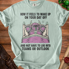 Shirt with knight in bed graphic and text "How it feels to wake up on your day off".