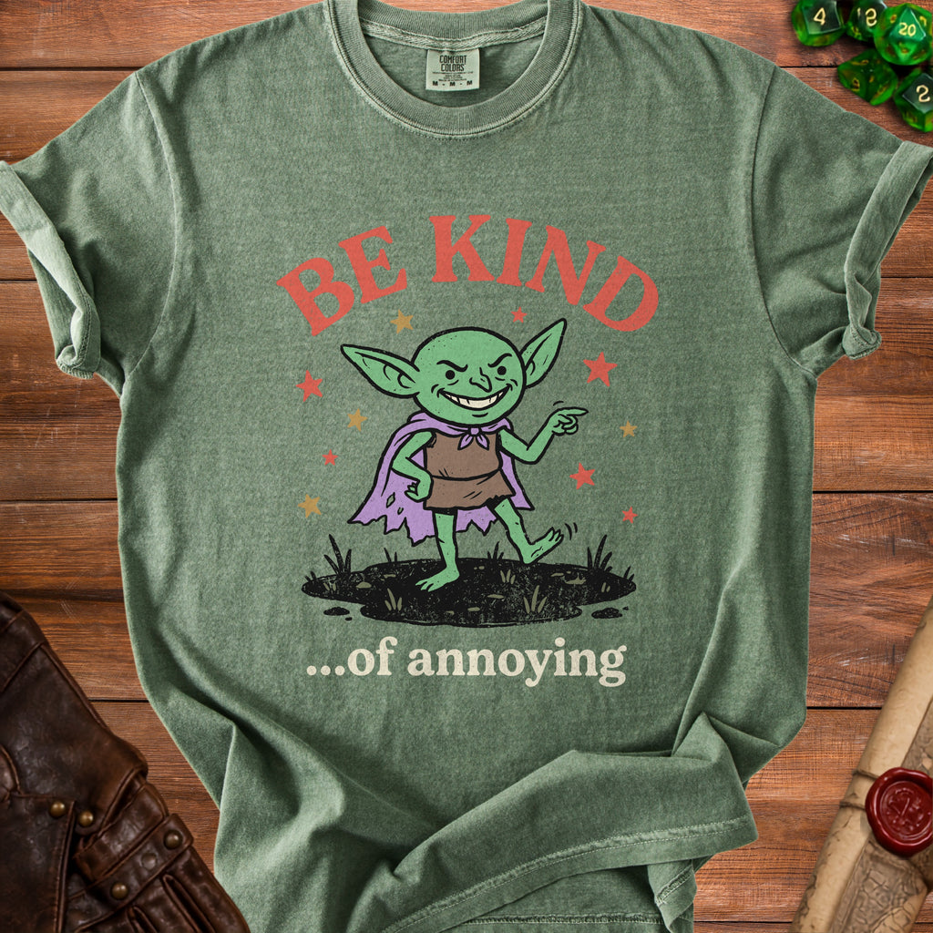 Green t-shirt with a goblin character and text "BE KIND ...of annoying."