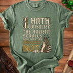Green t-shirt with text "I hath consulted the ancient scrolls and they say absolutely NOT".