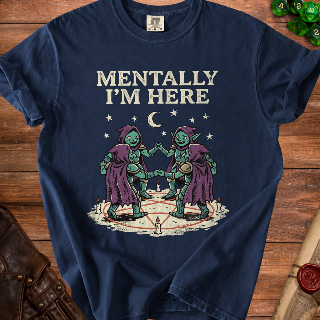 Navy t-shirt with "Mentally I'm Here" text and two goblins dancing in a pentagram.