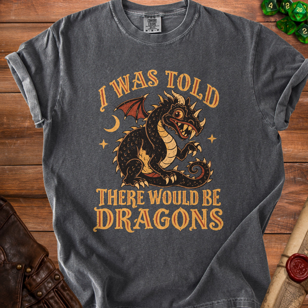 Dark grey t-shirt with "I was told there would be dragons" and a dragon graphic.