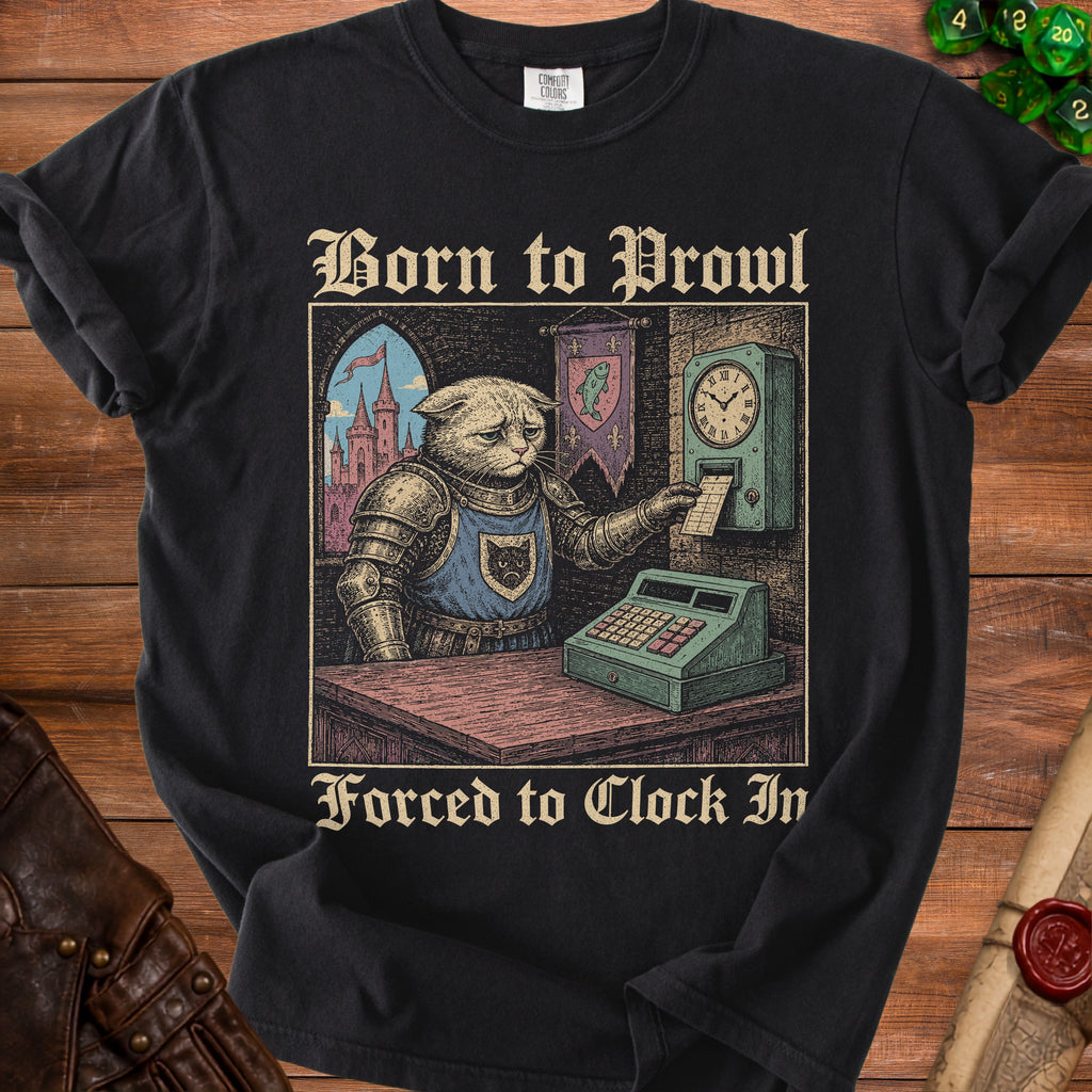 Black t-shirt with knight cat and text "Born to Prowl Forced to Clock In".