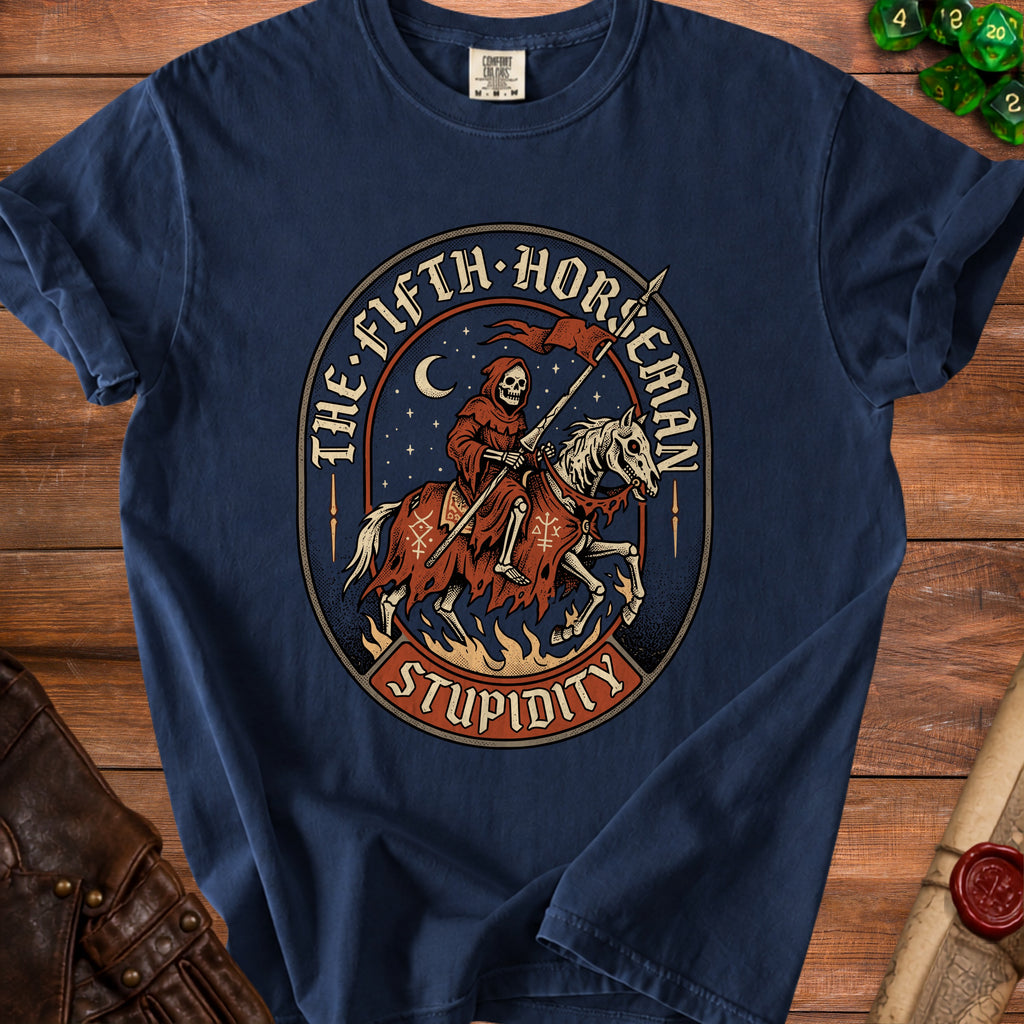 Navy t-shirt with grim reaper on horseback and text "The Fifth Horseman Stupidity".