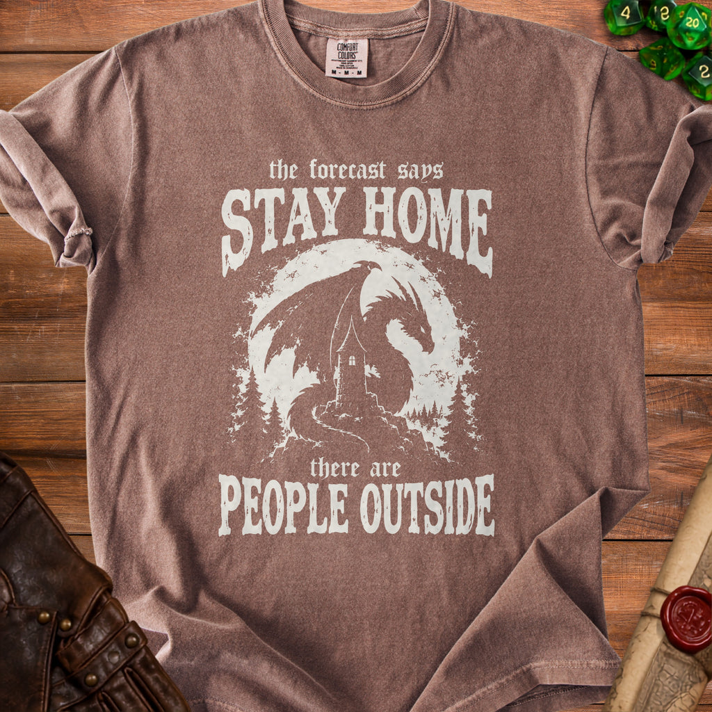 Brown t-shirt with white graphic: "The forecast says STAY HOME there are PEOPLE OUTSIDE"