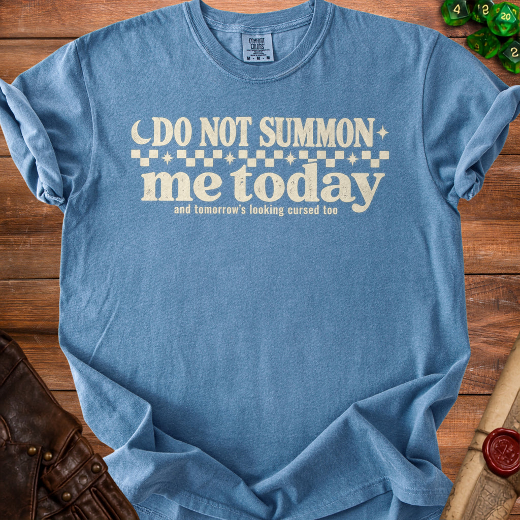 Blue t-shirt with text "Do Not Summon Me Today and Tomorrow's Looking Cursed Too".