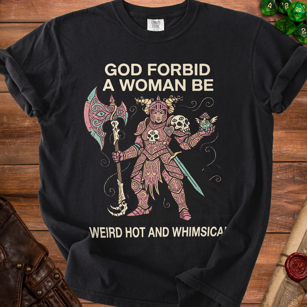 Black t-shirt with "God forbid a woman be weird hot and whimsical" text and art.