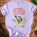 Purple t-shirt with a frog riding a goose, text reads "Apologies... but I toad you I'm too dang silly, m'lord."