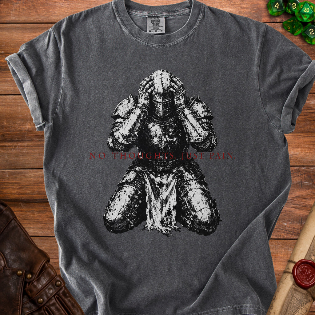 Dark gray t-shirt with a knight in armor holding head and text "NO THOUGHTS JUST PAIN".