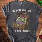 Dark grey t-shirt with "No More Adulting It's Time I Revert..." and a goblin in a chest.