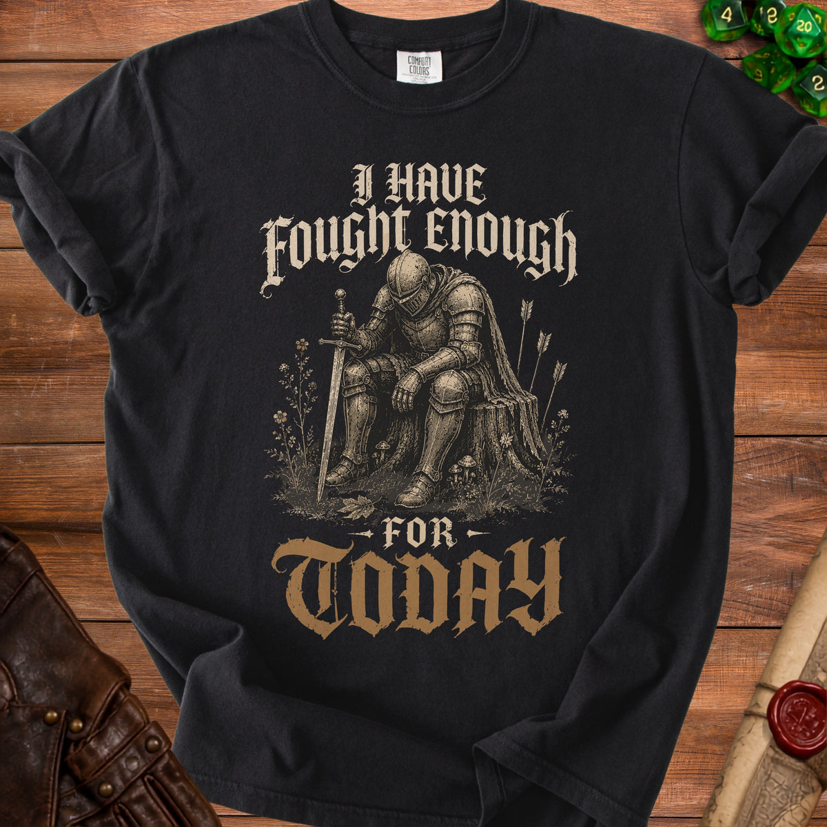 Black t-shirt with knight graphic and text "I HAVE FOUGHT ENOUGH FOR TODAY."