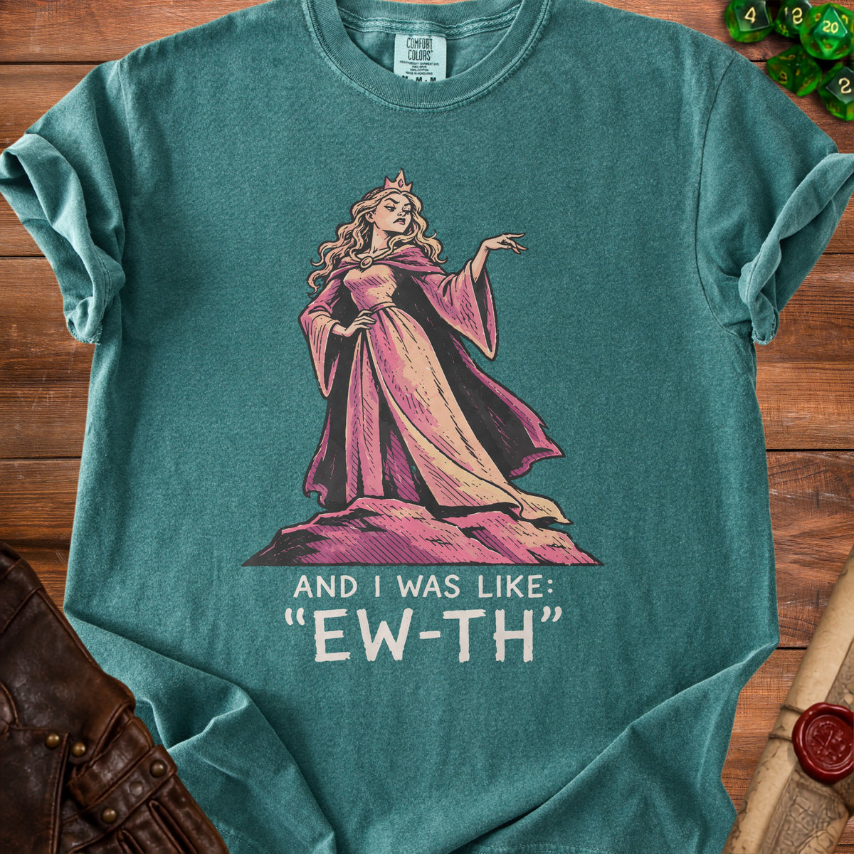 T-shirt with queen illustration and text "AND I WAS LIKE: 'EW-TH'".