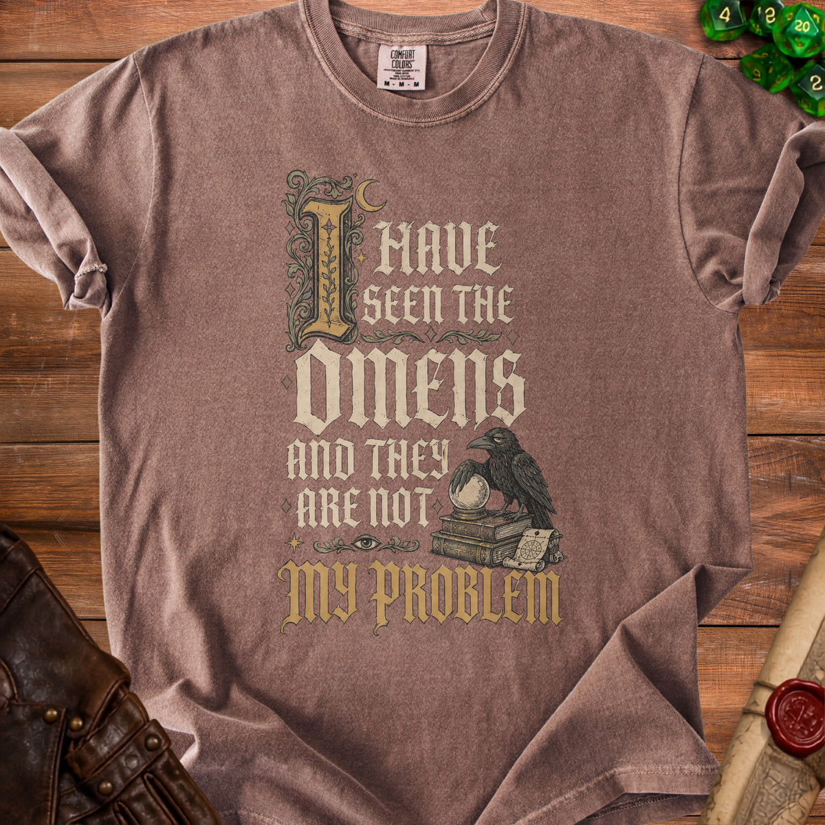 T-shirt with "I Have Seen The Omens And They Are Not My Problem" text and raven imagery.