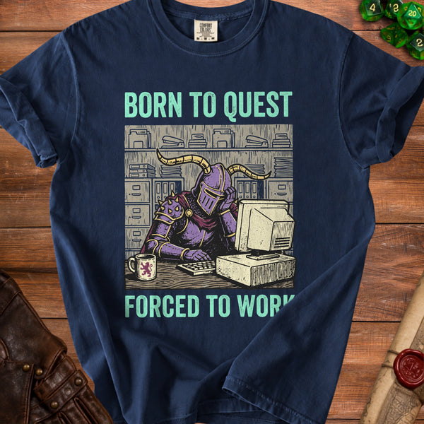Born to Quest Forced to Work T-Shirt in True Navy