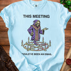 Light blue t-shirt with Grim Reaper graphic and text "THIS MEETING COULD'VE BEEN AN EMAIL."