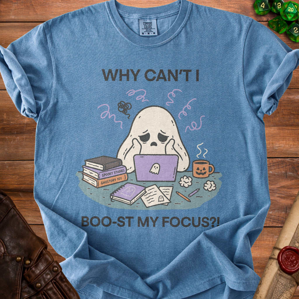T-shirt with a ghost at a laptop and the text "Why Can't I Boo-st My Focus?!".