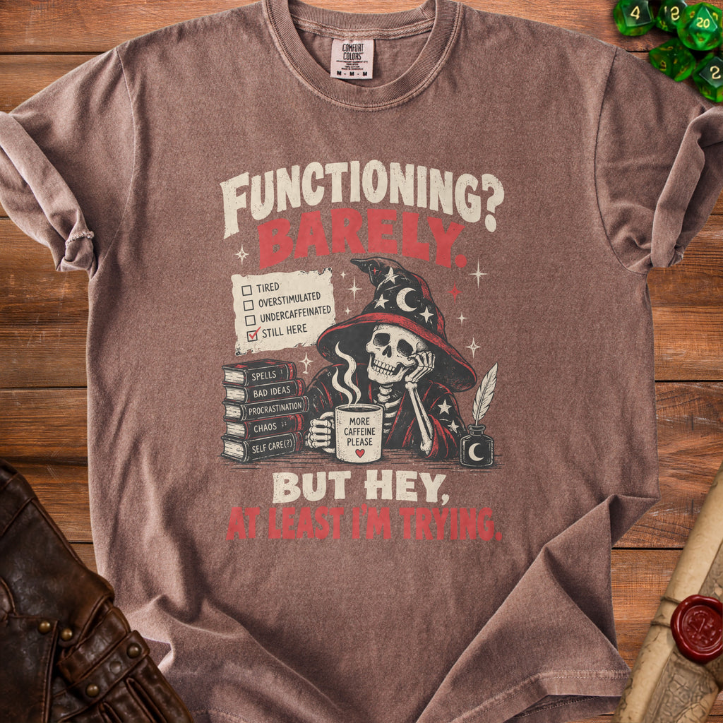 Brown t-shirt with "Functioning? Barely." and a skeleton wizard holding coffee.